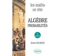 Les maths en tête. Algèbre et probabilités Xavier Gourdon (Auteur)