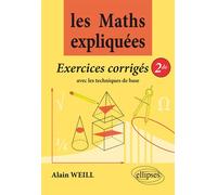 Les Maths expliquées - Les exos corrigés de seconde - Alain Weill - Ellipses - broché - Scolaire / Universitaire