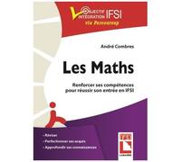 Les Maths - Renforcer Ses Compétences Pour Réussir Son Entrée En Ifsi