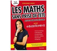 Les maths sans prise de tête Astuces pour tout résoudre avec @BosseTesMaths - Corinne Huet - Hachette Pratique - broché - Scolaire / Universitaire