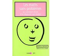 Les Maths sans problèmes: Ou comment éviter d'en dégouter son écolier
