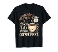 Les Matinées Sont Meilleures Lorsque Vous Parlez D'abord À T-Shirt