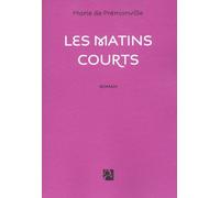Les matins courts - Marie de Prémonville - Anne Carriere Eds - broché - Roman