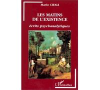 Les matins de l'existence Ecrits psychanalytiques - Mario Cifali - L'harmattan - broché - Livre
