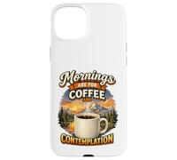 Les Matins sont consacrés au café et à la Contemplation Coque pour iPhone 15 Plus