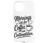 Les Matins sont Faits pour Le Café Et La Contemplation Coque pour iPhone 15