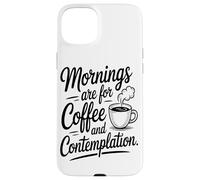 Les Matins sont Faits pour Le Café Et La Contemplation Coque pour iPhone 15 Plus