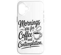 Les Matins sont Faits pour Le Café Et La Contemplation Coque pour iPhone 16 Plus