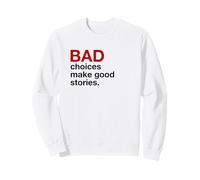 Les Mauvais Choix Font de Bonnes Histoires (déclaration Amusante) Sweatshirt