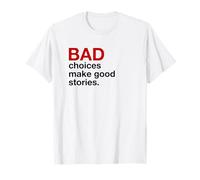 Les Mauvais Choix Font de Bonnes Histoires (déclaration Amusante) T-Shirt