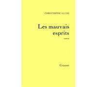 Les mauvais esprits - Christophe Guias - Grasset - broché - Livre