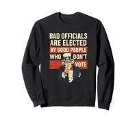 Les Mauvais fonctionnaires arrivent Quand Les Bonnes Personnes ne votent Pas Sweatshirt