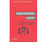 Les mauvais jours finiront: 40 ans de combats pour la justice et les libertés