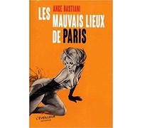 Les mauvais lieux de Paris: Suivi des Nouveaux mauvais lieux de Paris