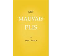 Les Mauvais plis - Anne Lardeux - L'oie De Cravan Eds - broché - Roman