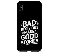 Les mauvaises décisions font de bonnes histoires Histoire drôle Coque pour iPhone XS Max