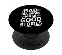 Les mauvaises décisions font de bonnes histoires Histoire drôle PopSockets PopGrip Adhésif