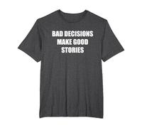 Les Mauvaises décisions Font de Bonnes Histoires T-Shirt, Homme Grandes Tailles, Chiné Foncé, 3X Tall