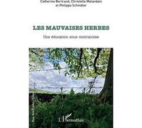 Les mauvaises herbes Catherine Bertrand (Auteur), Christelle Malandain (Auteur), Philippe Schindler (Auteur)