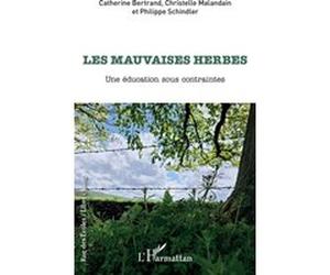 Les mauvaises herbes Catherine Bertrand (Auteur), Christelle Malandain (Auteur), Philippe Schindler (Auteur)