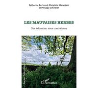 Les mauvaises herbes Catherine Bertrand (Auteur), Christelle Malandain (Auteur), Philippe Schindler (Auteur)