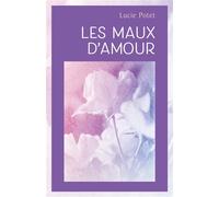 Les Maux d'amour - Lucie Potet - Librinova - broché - Poésie