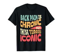 Les maux de Dos sont chroniques mais Ces blagues Amusantes emblématiques pour Adultes T-Shirt