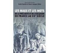 Les maux et les mots De la précarité et de l'exclusion en France au XXe siècle - André Gueslin - L'harmattan - broché - Etude