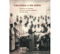 Les Maux Et Les Soins - Médecins Et Malades Dans Les Hôpitaux Parisiens Au Xixe Siècle