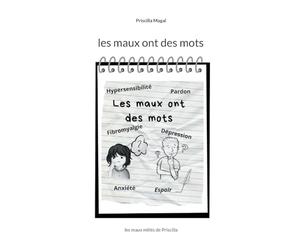 Les maux ont des mots: les maux mêlés de Priscilla
