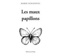 Les maux papillons - Marie Ignatovic - L'onde Eds De - broché - Poésie