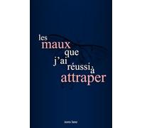 les maux que j'ai réussi à attraper