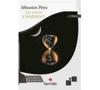 Les maux s’insèrent - Sébastien Pérez - Spinelle Eds - broché - Poésie