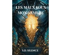 LES MAUX SOUS MON ARMURE: L'abécédaire thérapeutique pour reconnecter l'homme à sa sensibilité.