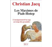 Les Maximes de Ptah-Hotep: L'enseignement d'un sage au temps des pyramides