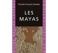 Les Mayas - Claude-François Baudez - Belles Lettres - broché - Guide