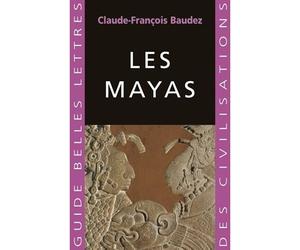 Les Mayas - Claude-François Baudez - Belles Lettres - broché - Guide
