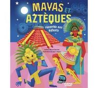 Les Mayas et les Aztèques racontés aux enfants Marco Casareto (Auteur), Javier Joaquin (Illustration)