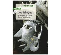 Les Mayas - Grandeur Et Chute D'une Civilisation