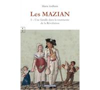 LES MAZIAN : I - UNE FAMILLE DANS LA TOURMENTE DE LA RÉVOLUTION