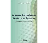 Les méandres de la transformation des valeurs en prix de production Vincent Laure Van Bambeke (Auteur)