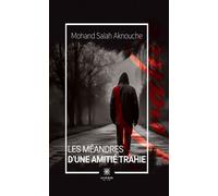 Les méandres d'une amitié trahie - Mohand Salah Aknouche - Le Lys Bleu - broché - Témoignage