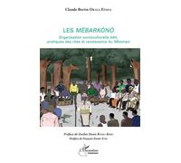 Les Mëbarkònò Organisation socioculturelle bêti, pratiques des rites et renaissance du Mboman - Claude Bertin Okala Etoga - L'harmattan - broché - Essai
