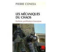 Les Mécaniques du chaos : bushisme, prolifération et terrorisme