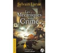 Les Mécaniques du Crime Sylvain Larue (Auteur)