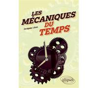 Les mécaniques du temps - Jacques Léon - Ellipses - broché - Essai