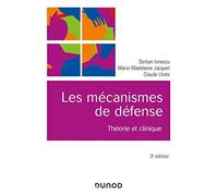 Les mécanismes de défense - 3e éd. - Théorie et clinique: Théorie et clinique