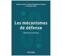 Les Mécanismes De Défense - Théorie Et Clinique