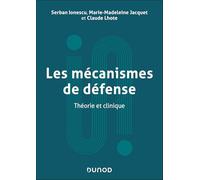 Les mécanismes de défense: Théorie et clinique