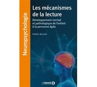 Les mécanismes de la lecture Développement normal et pathologique de l'enfant à la personne âgée - Frédéric Bernard - De Boeck Supérieur - broché - Scolaire / Universitaire
